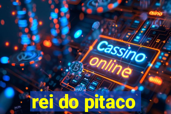 rei do pitaco